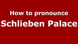 How to pronounce Schlieben Palace