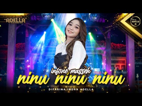 Infone Masseeh (Ninu Ninu Ninu) - Difarina Indra Adella - OM ADELLA