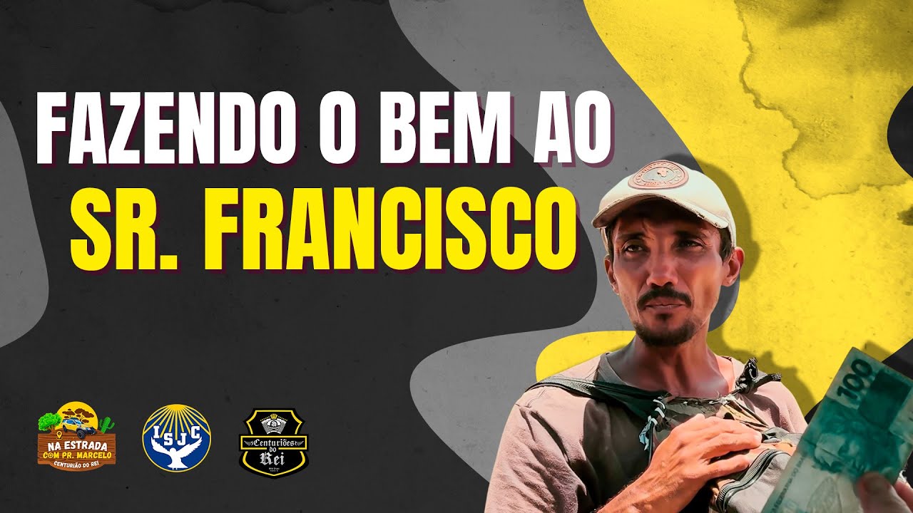 Fazendo o bem ao Sr.Francisco | Pr. Marcelo Centurião | 23/03/2025