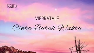 Download lagu CINTA BUTUH WAKTU - VIERRATALE ( LIRIK LAGU | LYRICS ) mp3 Download lagu CINTA BUTUH WAKTU - VIERRATALE ( LIRIK LAGU | LYRICS ) mp3