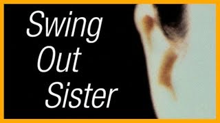 Swing Out Sister - The Windmills Of Your Mind