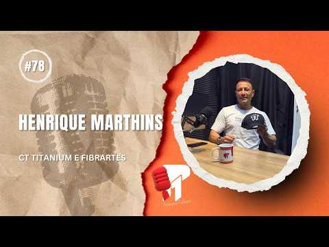 Henrique Marthins -  Primeiro Podcast #78