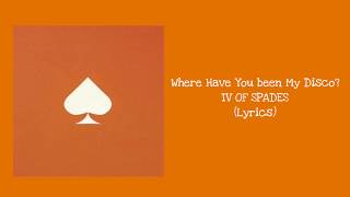 Where Have You been My Disco? | IV OF SPADES |(Lyrics)