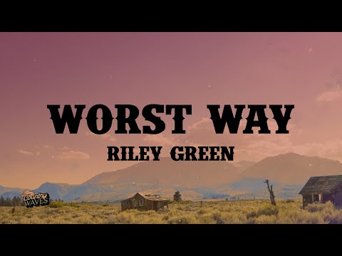 Riley Green - Worst Way (Lyrics)