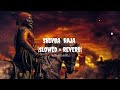 SHIVBA RAJA SLOWED REVERB BY ITS SUYA EDITZ