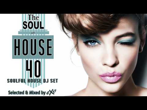 The Soul of House Vol. 40 (Soulful House Mix)