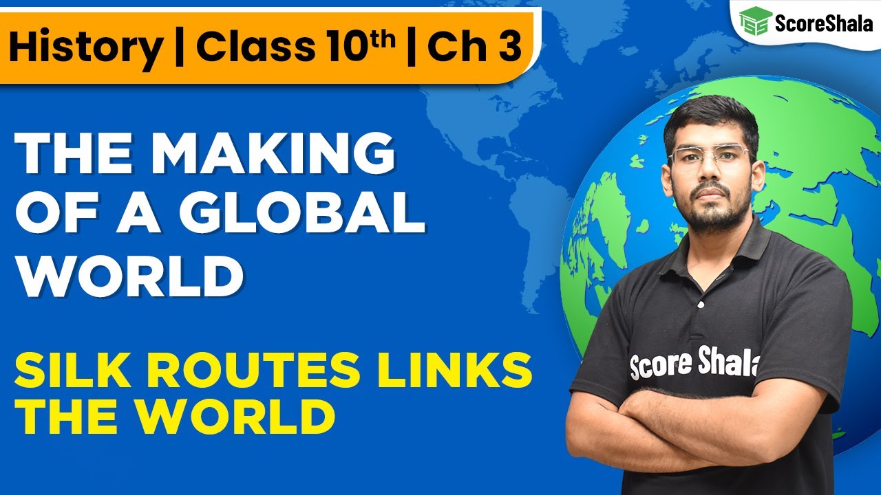 Silk Routes Links the World - Class 10 SST (History) Chapter 3 | The Making of a Global World