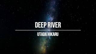 UTADA HIKARU - Deep River (Lyrics)