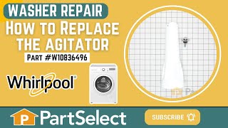 Whirlpool Washer Repair: How to Replace the Agitator (Whirlpool Part #W10836496)