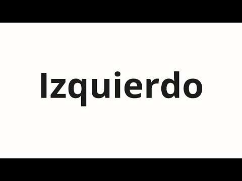 How to pronounce Izquierdo