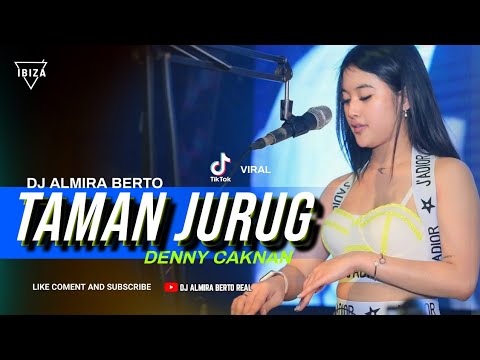 FUNKOT - TAMAN JURUG [ DENNI CAKNAN ] VIRAL TIKTOK 2023 COVER BY DJ ALMIRA BERTO