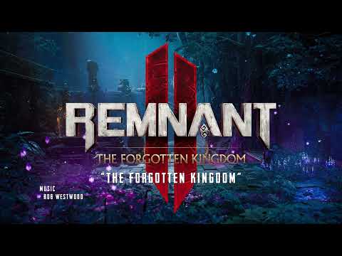 "The Forgotten Kingdom" — Remnant 2 - The Forgotten Kingdom (Original Soundtrack)