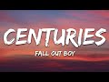 Fall Out Boy - Centuries (Lyrics)