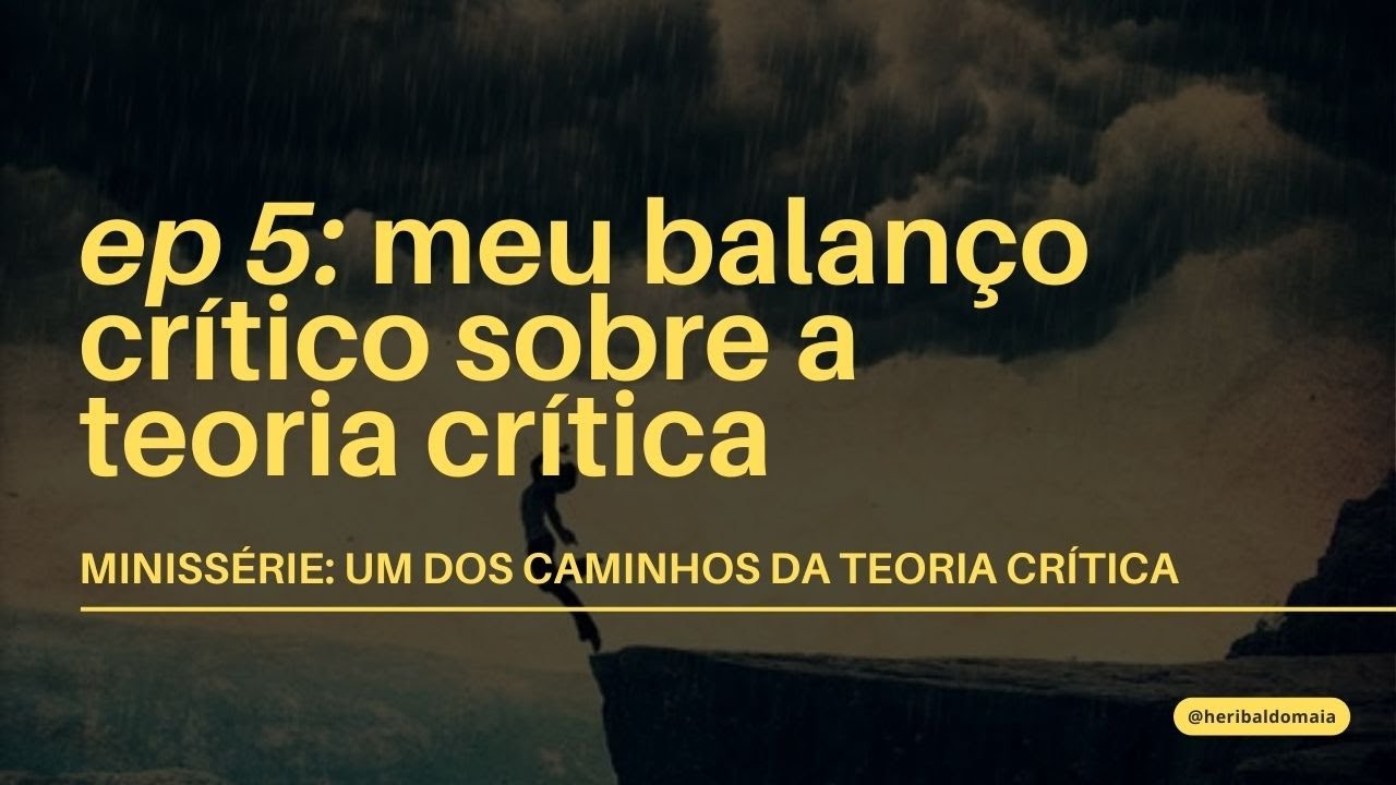 MEU BALANÇO CRÍTICO SOBRE A TEORIA CRÍTICA