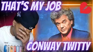 BEST JOB IN THE WORLD!! CONWAY TWITTY - THATS MY JOB | REACTTON