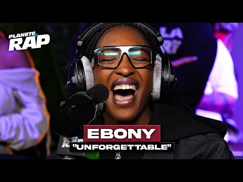 Ebony - Unforgettable #PlanèteRap
