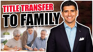 Things to Consider When Doing a Property Title Transfer to Family Members - Real estate