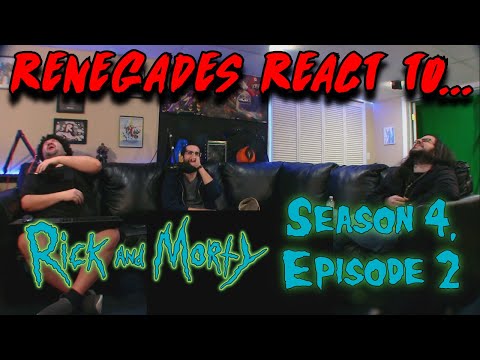Renegades React to... Rick and Morty - Season 4, Episode 2