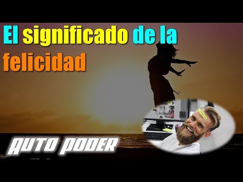 El significado de la felicidad