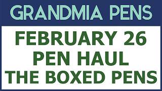 FEBRUARY 26 PEN HAUL - THE BOXED PENS -