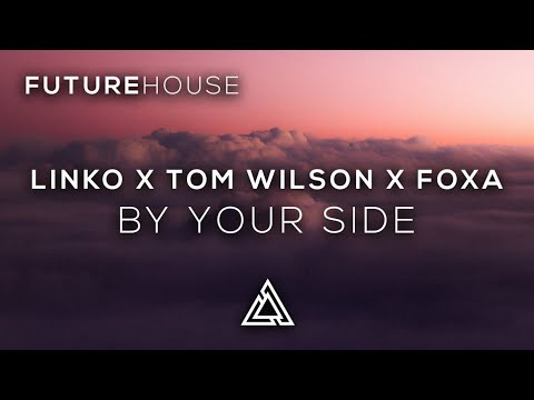 Linko x Tom Wilson x Foxa - By Your Side