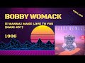 Bobby Womack - (I Wanna) Make Love To You (1986) (Maxi 45T)