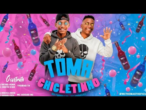 MC THOMAS TH MC ADIDAS NG - TOMA CHICLETINHO BREGA FUNK