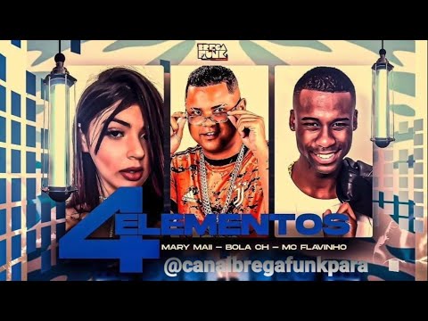 🔵 BOLA CH, MC FLAVINHO, MC MARY MAII - 4 ELEMENTOS - REMIX BREGA FUNK