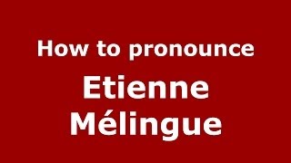 How to pronounce Etienne M&eacute;lingue