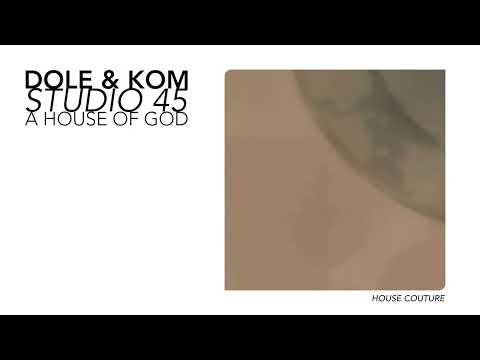 Dole & Kom pres. Studio 45 - A House Of God
