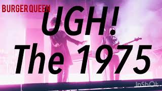 UGH! Lyrics - The 1975