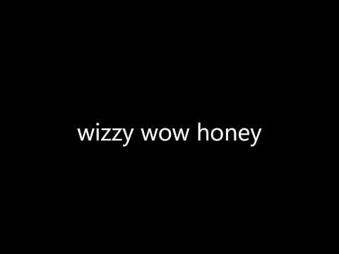 wizzy wow honey