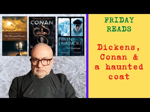 Dickens - Conan - and a haunted coat - Friday Reads