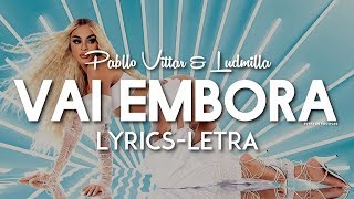 Pabllo Vittar - Vai Embora (feat. Ludmilla) [Lyrics - Letra]