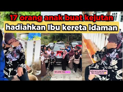 17 ORANG ANAK BUAT KEJUTAN BERI HADIAH KERETA IDAMAN❤️IBU TAK  DAPAT TAHAN AIR MATA