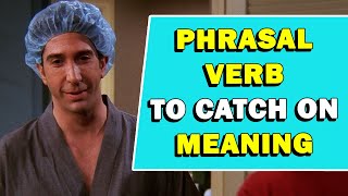 Phrasal Verb 'To Catch On' Meaning