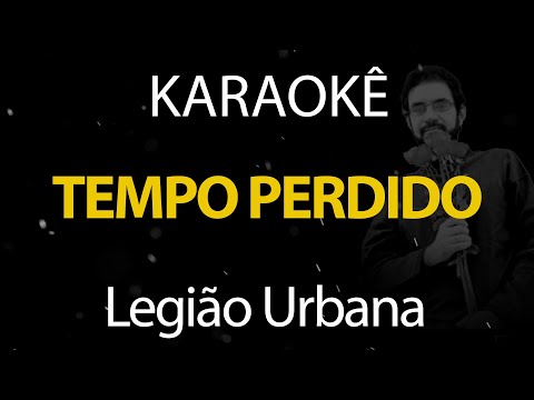 Tempo Perdido - Legião Urbana (Karaokê Version)