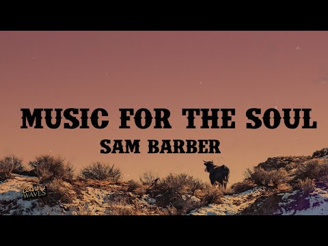 Music for the Soul - Sam Barber (Lyrics)