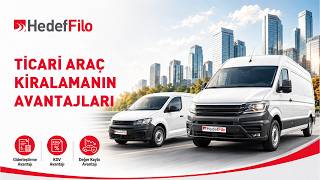 Ticari Araç Kiralama Avantajları