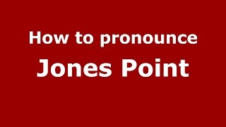 How to pronounce Jones Point
