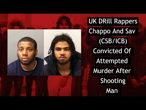 Chappo And Sav (ICB/CSB)  Convicted Of Attempted Murder After Shooting Man
