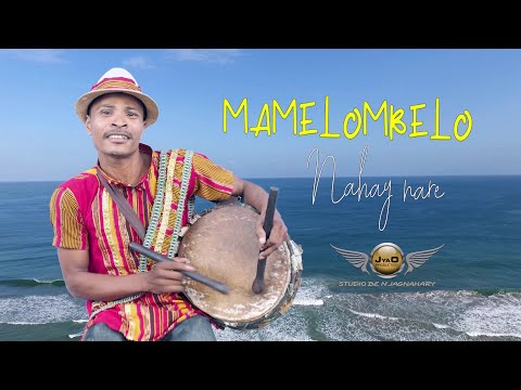 MAMELOMBELO - NAHAY NARE (NOUVEAUTE GASY 2021)