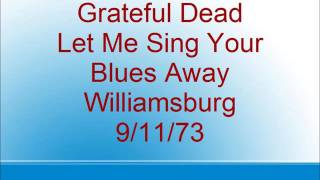 Grateful Dead - Let Me Sing Your Blues Away - Wiliamsburg - 9/11/73