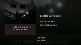 George Michael Let Her Down Easy Traducida Al Español