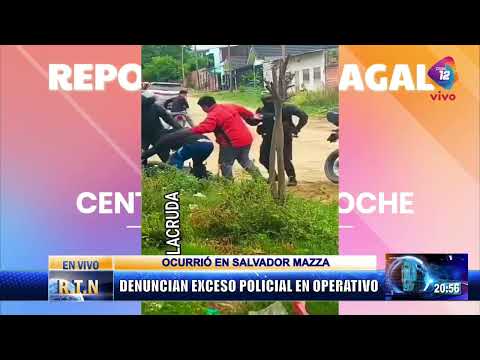Denuncian abuso policial en salvador Mazza. Graves incidentes con familiares.Reporter Tartagal 