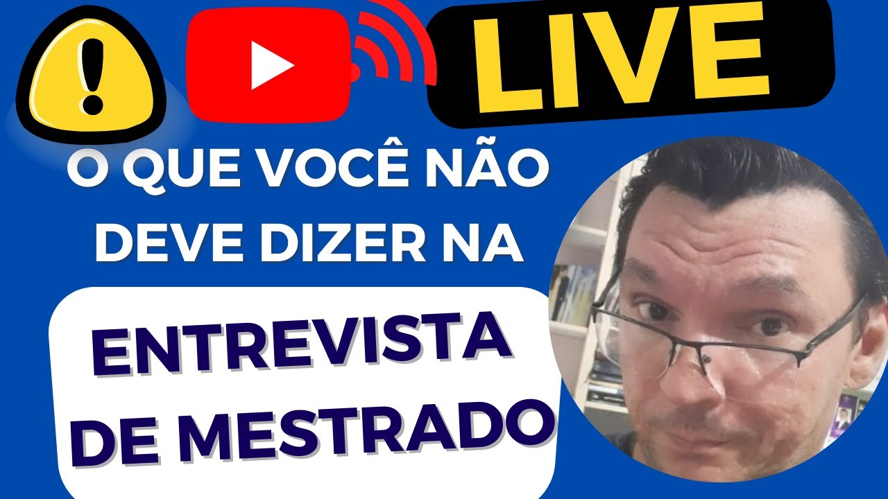 Não fale isso na Entrevista de MESTRADO!