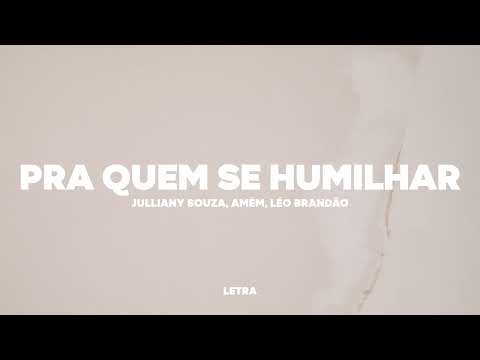 Julliany Souza, AMÉM, Léo Brandão - Pra Quem Se Humilhar (Letra)