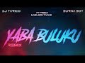 DJ Tarico Burna Boy Feat  Preck Nelson Tivane Yaba Buluku Remix[Áudio Oficial]