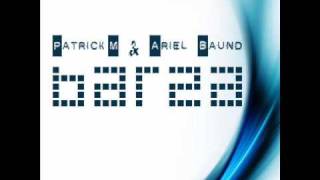Patrick M & Ariel Baund - Barza (George Carrasco & Mika Materazzi remix)