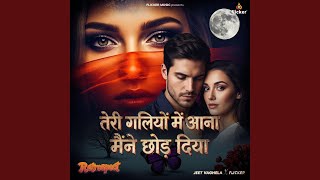 Download lagu Teri Galiyon Me Aana Maine Chhod Diya mp3